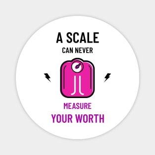 A scale can never measure your worth Magnet